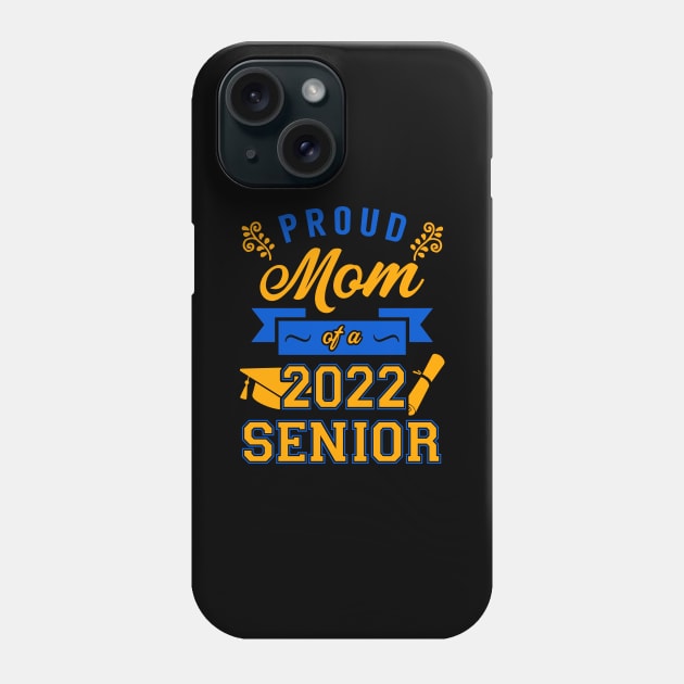 Proud Mom of a 2022 Senior Phone Case by KsuAnn