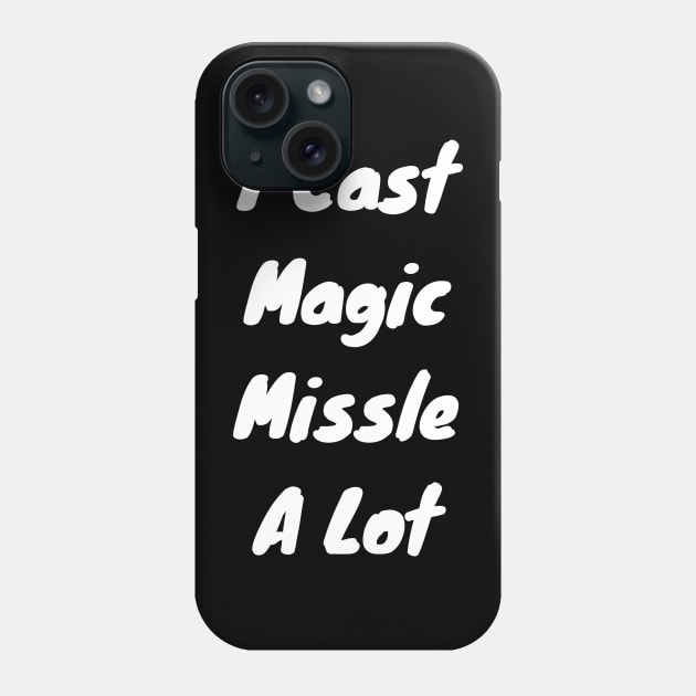 I cast magic missle a lot Phone Case by DennisMcCarson