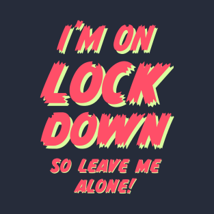 LOCKDOWN! T-Shirt