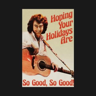 HOLIDAYS ARE SO GOOD T-Shirt