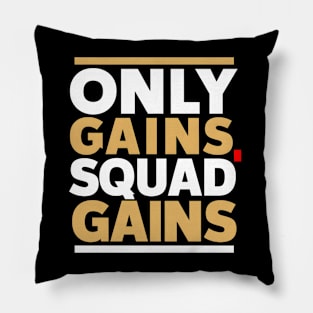 The only gains squad gains all pain no gains Pillow