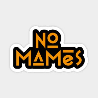 No Mames orange Magnet