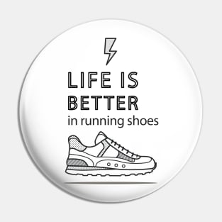 Life Is Better In Running Shoes Pin