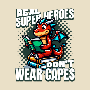 Real Super Heroes Don't Wear Capes T-Shirt