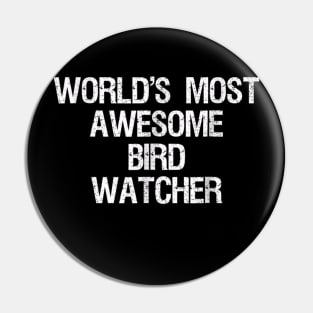 Bird Watching T-shirt - Funny Most Awesome Bird Watcher Pin