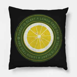 Today is Plant a Lemon Tree Day Badge Pillow