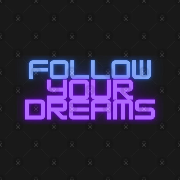 Embark on Your Journey: Follow Your Dreams by NotUrOrdinaryDesign