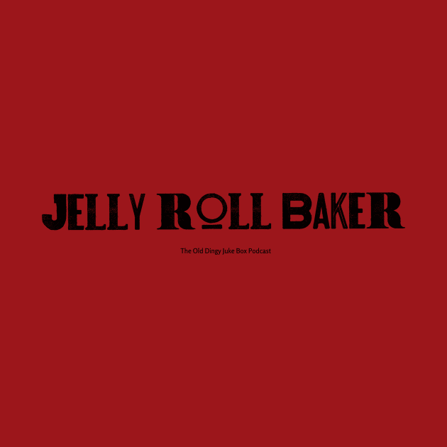 Jelly Roll Baker by The Old Dingy Jukebox