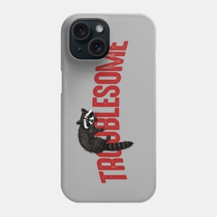 Troublesome Phone Case