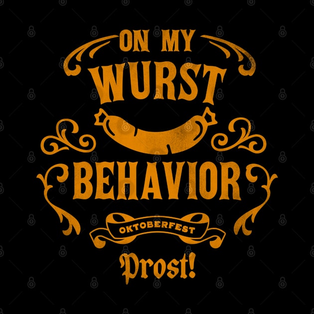 On My Wurst Behavior: Oktoberfest Prost Funny Gift by The Whiskey Ginger