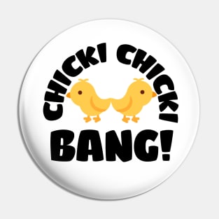 Chicks funny design Pin