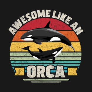 Awesome Like An Orca T-Shirt