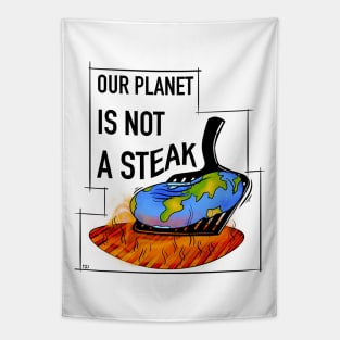 Vegan and global warming slogan, our planet is not a steak Tapestry