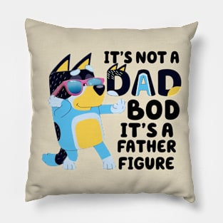 It's Not A Dad Bod It's Father Figure Pillow