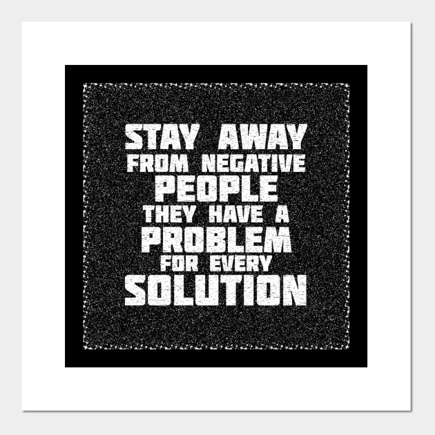 Quote Stay Away From Negative People Quote Posters And Art Prints Teepublic Au Quote Stay Away From Negative People Quote Posters And Art Prints Teepublic Au