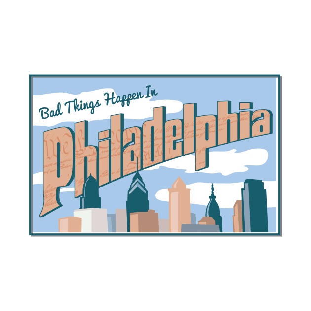 Bad Things Happen In Philadelphia by superdesigner