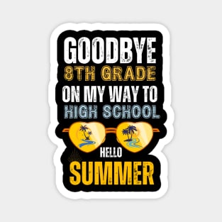 Goodbye 8th Grade Graduation To Highschool but first summer Magnet