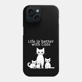 Life is better with Cats Phone Case