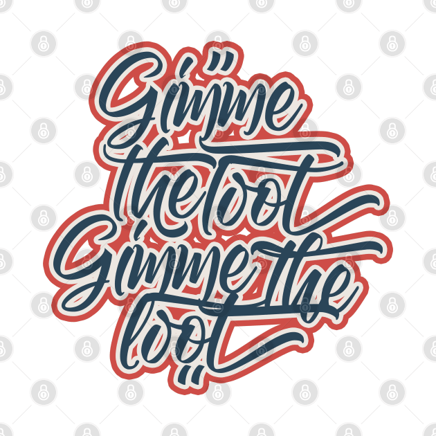 Gimme the Loot by Skush™