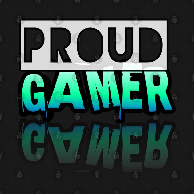 Proud Gamer - Gamer - Gaming Lover Gift - Graphic Typographic Text Saying by MaystarUniverse