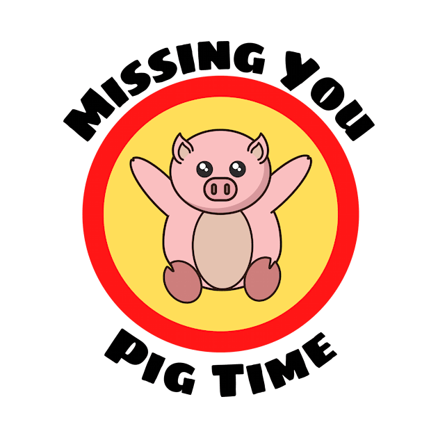 Missing You Pig Time - Pig Pun by Allthingspunny