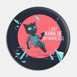 I Just Wanna Die Anywhere Else Pin