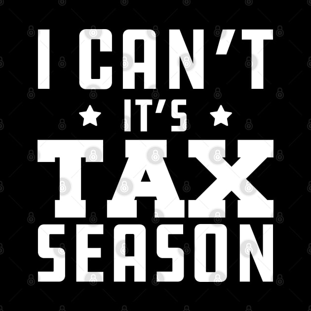 Tax Accountant - I can't It's tax season w by KC Happy Shop