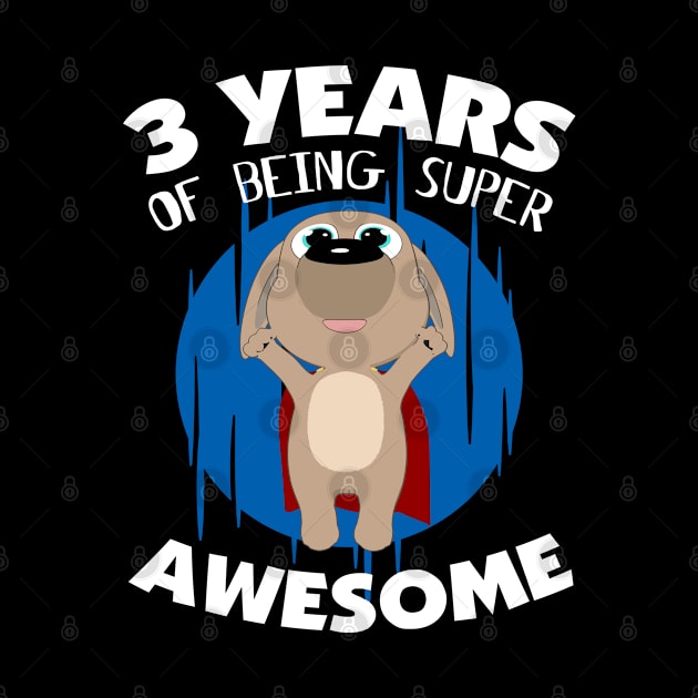 Super Puppy - 3 Years Of Being Super Awesome 3rd Birthday by HappyGiftArt