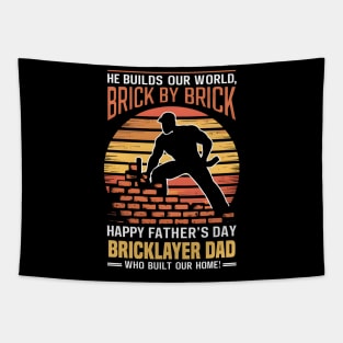 He Builds Our World  Brick by Brick Happy Father's Day Bricklayer Dad Who Built Our Home | Dad Lover gifts Tapestry