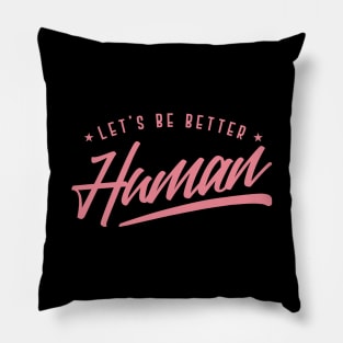 'Let's Be Better Humans' Food and Water Relief Shirt Pillow