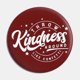 Throw Kindness Around Like Confetti Pin