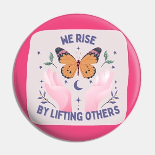 we rise by lifting others Pin