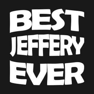 Best Jeffery ever T-Shirt