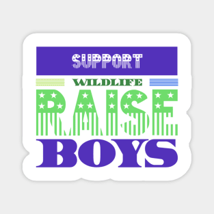 Support Wildlife Raise Boys Magnet