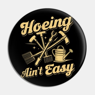 Hoeing Ain't Easy | Gardening Pin