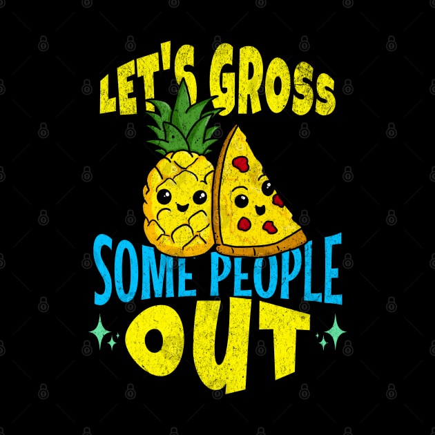 Let's Gross Some People Out Pineapple Pizza by Swagazon