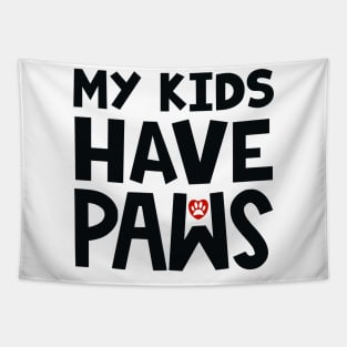 My Kids Have Paws Tapestry