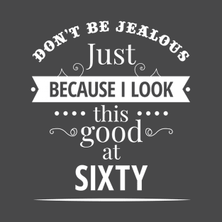 Sixty - don't be jealous T-Shirt