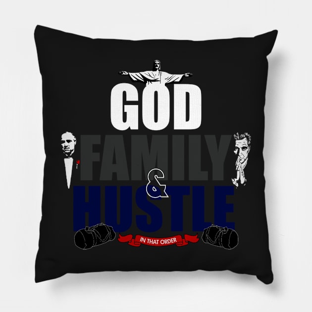 GOD, FAMILY, & HUSTLE IN THAT ORDER. Pillow by dopeazzgraphics