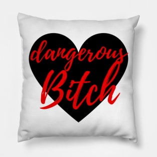 Dangerous Bitch Pillow