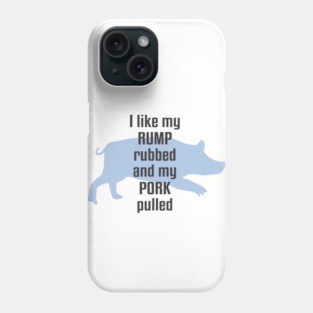 I Like My Rump Rubbed Phone Case by Dale Preston Design