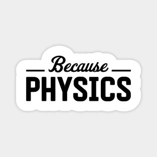 Because Physics Magnet