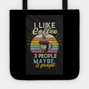 I like coffee and maybe 3 people Tote