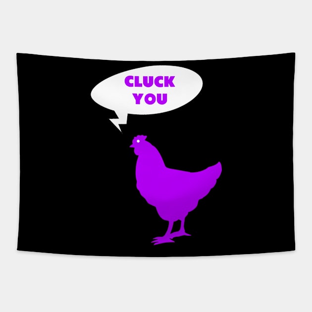 Chicken Cluck You Tapestry by Dolta