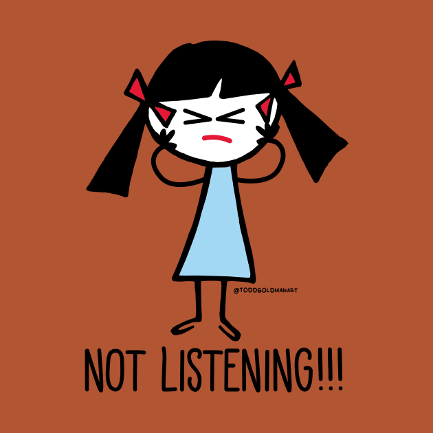 NOT LISTENING by toddgoldmanart