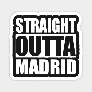 Straight Outta Madrid Spain Magnet