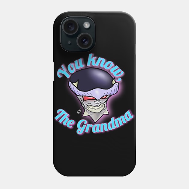 You Know, The Grandma! Phone Case by GodPunk