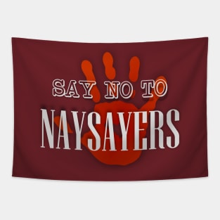 Say NO to Naysayers Tapestry