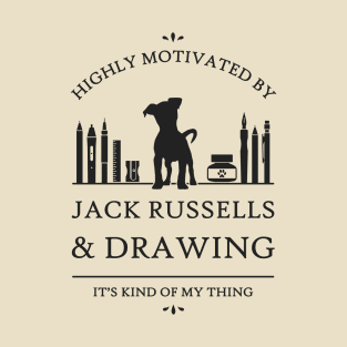 Highly Motivated by Jack Russells and Drawing T-Shirt