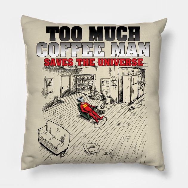 Too Much Coffee Man Saves the Universe Pillow by ShannonWheeler